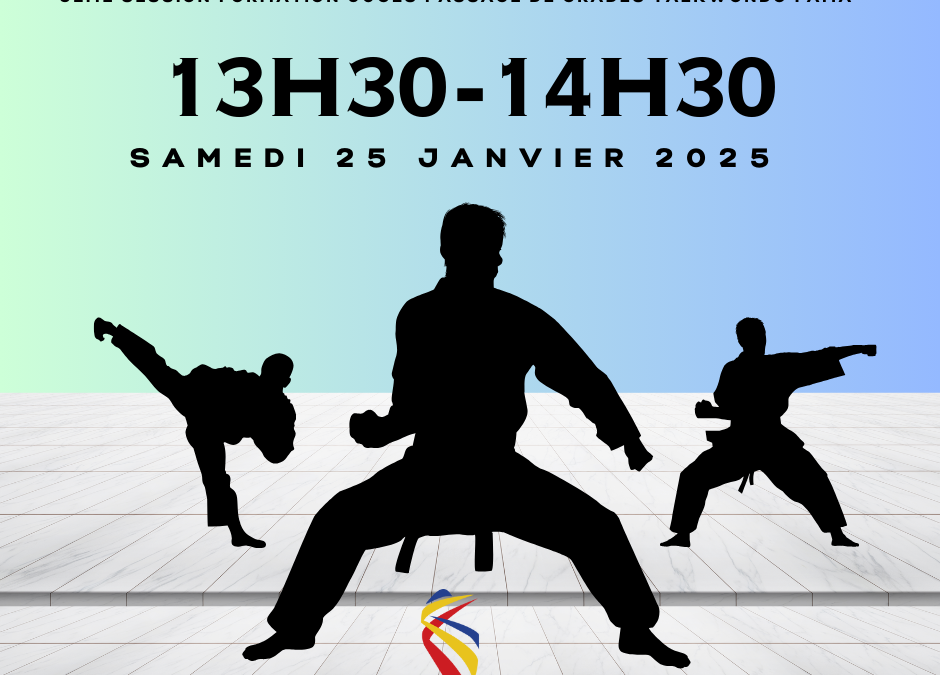 3ème session « FORMATION JUGES PASSAGE DE GRADES » Taekwondo